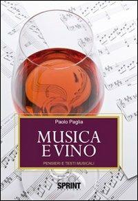 Musica e vino. Pensieri e testi musicali - Paolo Paglia - Libro Booksprint 2010 | Libraccio.it