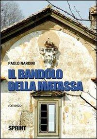 Il bandolo della matassa - Paolo Nardini - Libro BooksprintEdizioni 2010 | Libraccio.it