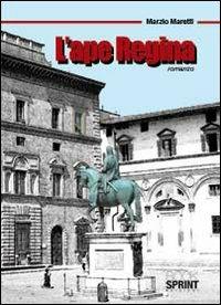 L'ape regina - Marzio Maretti - Libro BooksprintEdizioni 2010 | Libraccio.it