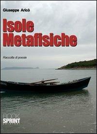 Isole metafisiche - Giuseppe Aricò - Libro Booksprint 2010 | Libraccio.it