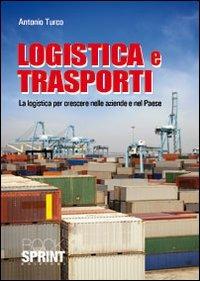 Logistica e trasporti - Antonio Turco - Libro Booksprint 2010 | Libraccio.it