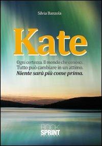 Kate - Silvia Banzola - Libro Booksprint 2010 | Libraccio.it