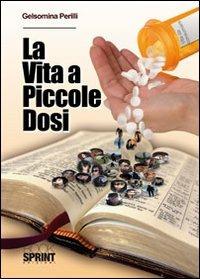 La vita a piccole dosi - Gelsomina Perilli - Libro Booksprint 2010 | Libraccio.it