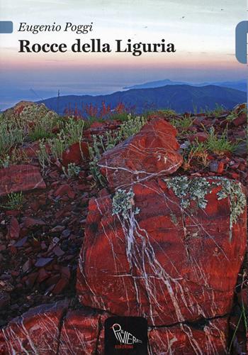 Le rocce della Liguria - Eugenio Poggi - Libro Il Piviere 2011, I Pivierini | Libraccio.it