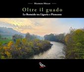 Oltre il guado. Le Bormide tra Liguria e Piemonte
