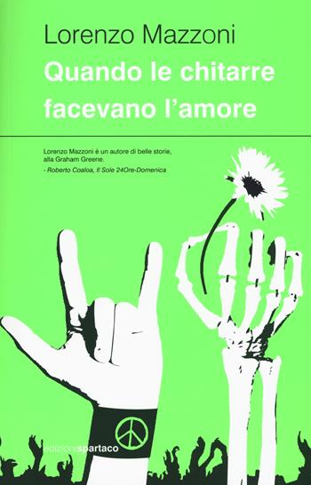 Quando le chitarre facevano l'amore - Lorenzo Mazzoni - Libro Spartaco 2015, Dissensi | Libraccio.it