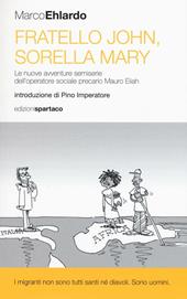 Fratello John, sorella Mary. Le nuove avventure semiserie dell'operatore sociale precario Mauro Eliah