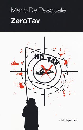 ZeroTav - Mario De Pasquale - Libro Spartaco 2019, Dissensi | Libraccio.it