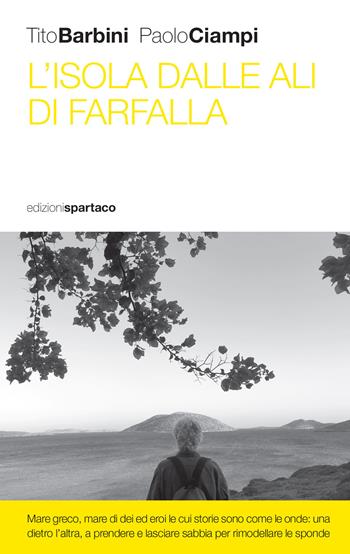 L' isola dalle ali di farfalla - Tito Barbini, Paolo Ciampi - Libro Spartaco 2020, I saggi | Libraccio.it