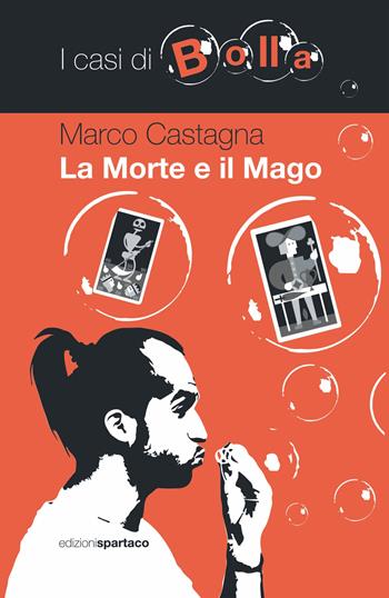 La morte e il mago. I casi di Bolla - Marco Castagna - Libro Spartaco 2021, Dissensi | Libraccio.it