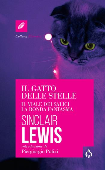 Il gatto delle stelle-Il viale dei salici-La ronda fantasma - Sinclair Lewis - Libro Spartaco 2023, Elitropia | Libraccio.it
