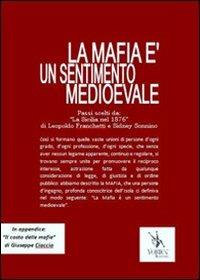 La mafia è un sentimento medioevale - Leopoldo Franchetti, Sidney Sonnino - Libro Yorick Editore 2010, Per capire | Libraccio.it
