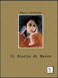 Il diario di Marco - Mauro Leonardi - Libro Yorick Editore 2011, Nuovi autori | Libraccio.it