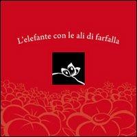 L' elefante con le ali di farfalla. Con CD Audio - Eva Malacarne - Libro ArtEventBook 2009 | Libraccio.it