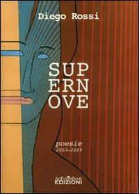 Supernove. Poesie dal 2003 al 2009 - Diego Rossi - Libro ArtEventBook 2009 | Libraccio.it