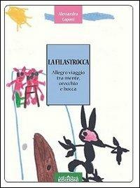 La filastrocca. Allegro viaggio tra mente, orecchio e bocca - Alessandra Caponi - Libro ArtEventBook 2011 | Libraccio.it