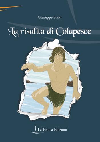 La risalita di Colapesce - Giuseppe Staiti - Libro La Feluca Edizioni 2019, La fantasia | Libraccio.it