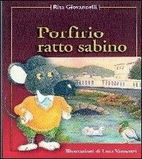 Porfirio ratto sabino - Rita Giovannelli - Libro Rieti da Scoprire 2008, Storie di Panfilo | Libraccio.it