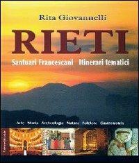 Rieti. Santuari francescani. Itinerari tematici - Rita Giovannelli - Libro Rieti da Scoprire 2007 | Libraccio.it