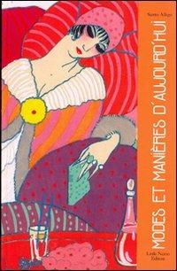 Modes et manières d'aujourd'hui. Ediz. italiana - Santo Alligo - Libro Little Nemo 2011 | Libraccio.it