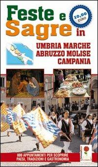 Feste e sagre in Umbria, Marche, Abruzzo, Molise, Campania. 800 appuntamenti per scoprire paesi, tradizioni e gastronomia  - Libro L'Ortensia Rossa 2010, Feste, sagre & mercatini | Libraccio.it