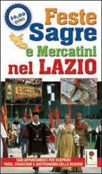 Feste, sagre e mercatini nel Lazio. 1500 appuntamenti per scoprire paesi, tradizioni e gastronomia della regione  - Libro L'Ortensia Rossa 2011, Feste, sagre & mercatini | Libraccio.it