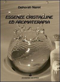 Essenze cristalline ed aromaterapia - Deborah Nappi - Libro Accademia Vis Vitalis 2010, Didacta | Libraccio.it