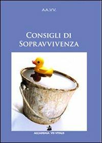 Consigli di sopravvivenza  - Libro Accademia Vis Vitalis 2010, Didacta | Libraccio.it