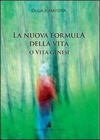 La nuova formula della vita - Olga Ignatova - Libro Accademia Vis Vitalis 2010, Scripta | Libraccio.it