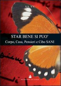 Star bene si può. Corpo, casa, pensieri e cibo sani  - Libro Accademia Vis Vitalis 2010, Didacta | Libraccio.it