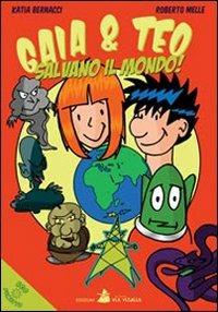 Gaia e Teo salvano il mondo - Katia Bernacci, Roberto Melle - Libro Accademia Vis Vitalis 2010 | Libraccio.it
