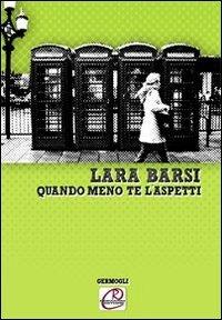 Quando meno te l'aspetti - Laura Barsi - Libro Romano Editore 2010, Germogli | Libraccio.it