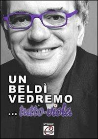 Un Beldì vedremo... tutto viola - Paolo Beldì - Libro Romano Editore 2010, Storie | Libraccio.it