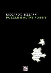 Puzzle e altre poesie - Riccardo Bizzarri - Libro Romano Editore 2011, Poesie | Libraccio.it