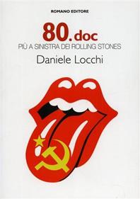 80.doc più a sinistra dei Rolling Stones - Daniele Locchi - Libro Romano Editore 2013, Narrativa | Libraccio.it