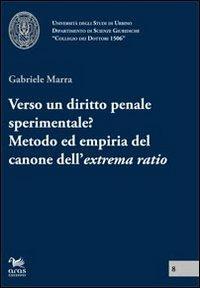 Verso un diritto penale sperimentale? Metodo ed empiria del canone dell'extrema ratio - Gabriele Marra - Libro Aras Edizioni 2012, Collegio dei Dottori 1506 | Libraccio.it
