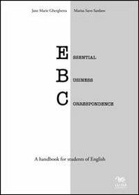 Essential business correspondence. A handbook for students of English - Jane M. Gherghetta, Marisa Savo Sardaro - Libro Aras Edizioni 2013 | Libraccio.it