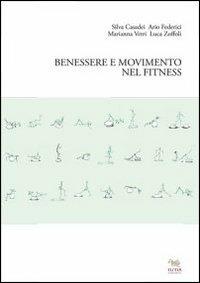 Benessere e movimento nel fitness - Silva Casadei, Ario Federici, Luca Zoffoli - Libro Aras Edizioni 2013 | Libraccio.it