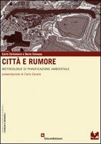 Città e rumore. Metodologie di pianificazione ambientale. Con CD-ROM - Carlo Cellamare, Dario Colozza - Libro EdicomEdizioni 2011, Quaderni del territorio reatino | Libraccio.it