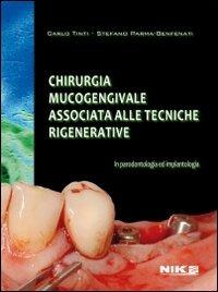 Chirurgia mucogengivale associata alle tecniche rigenerative in paradontologia ed implantologia - Carlo Tinti, Stefano Parma Benfanti - Libro Nike (Orbetello) 2012 | Libraccio.it