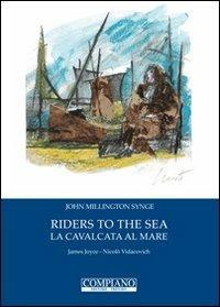 Riders to the sea-La cavalcata al mare. Ediz. bilingue - John M. Synge - Libro Compiano 2012 | Libraccio.it