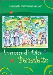 L' uomo di Dio, Benedetto. Una monaca racconta la sua vita