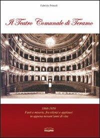Il teatro comunale di Teramo. 1868-1959 fasti e miserie, fra silenzi e applausi in appena novant'anni di vita - Fabrizio Primoli - Libro Edizioni Palumbi 2011 | Libraccio.it