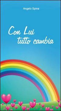 Con lui tutto cambia - Angelo Spina - Libro Edizioni Palumbi 2015 | Libraccio.it