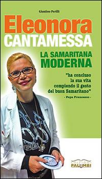 Eleonora Cantamessa. La samaritana moderna - Giustino Perilli - Libro Edizioni Palumbi 2014 | Libraccio.it