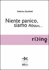 Niente panico, siamo adulti - Federica Zacchetti - Libro Bianca e Volta 2012, Riding rosa | Libraccio.it