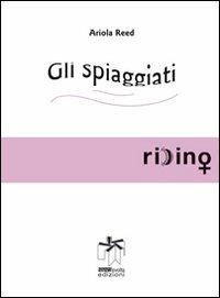 Gli spiaggiati - Ariola Reed - Libro Bianca e Volta 2012 | Libraccio.it