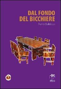 Dal fondo del bicchiere - Furio Baldassi - Libro Bianca e Volta 2012 | Libraccio.it