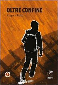 Oltre confine - Euglent Plaku - Libro Bianca e Volta 2014, I melograni | Libraccio.it