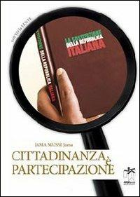 Cittadinanza è partecipazione - Jama Jama Musse - Libro Bianca e Volta 2013, Sotto la lente | Libraccio.it